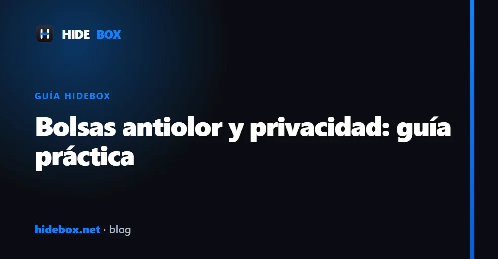 Bolsas antiolor y privacidad: guía práctica