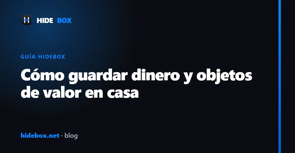 Cómo guardar dinero y objetos de valor en casa de forma segura
